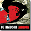 TOTIMOSHI Ladron CD